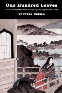 One Hundred Leaves: A New Annotated Translation of the Hyakunin Isshu