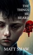 Things He Heard: A Horror Novella