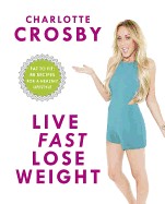 Live Fast, Lose Weight: Fat to Fit: 80 Recipes for a Healthy Lifestyle