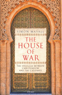 House of War: The Struggle Between Christendom and the Caliphate