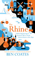 Rhine: Following Europe's Greatest River from Amsterdam to the Alps