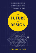 Future of Design: Global Product Innovation for a Complex World
