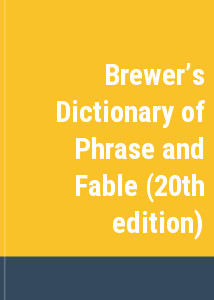 Brewers Dictionary of Phrase and Fable (20th edition)
