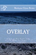 Overlay - A Tale of One Girl's Life in 1970s Las Vegas: Memoirs of Marlayna Glynn Brown