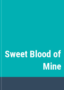 Sweet Blood of Mine