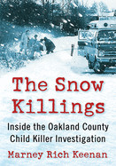 Snow Killings: Inside the Oakland County Child Killer Investigation