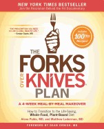 Forks Over Knives Plan: How to Transition to the Life-Saving, Whole-Food, Plant-Based Diet