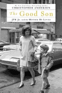 Good Son: JFK Jr. and the Mother He Loved