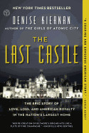 Last Castle: The Epic Story of Love, Loss, and American Royalty in the Nation's Largest Home