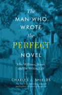 Man Who Wrote the Perfect Novel: John Williams, Stoner, and the Writing Life