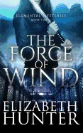 Force of Wind: Elemental Mysteries Book Three