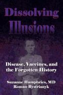 Dissolving Illusions: Disease, Vaccines, and the Forgotten History