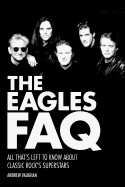 Eagles FAQ: All That's Left to Know about Classic Rock's Superstars