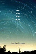 We Are the Ants (Reprint)