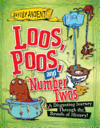 Loos, Poos, and Number Twos: A Disgusting Journey Through the Bowels of History!