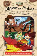Gravity Falls: Dipper and Mabel and the Curse of the Time Pirates' Treasure!: A "Select Your Own Choose-Venture!"