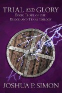 Trial and Glory: Book Three of the Blood and Tears Trilogy