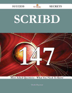 Scribd 147 Success Secrets - 147 Most Asked Questions on Scribd - What You Need to Know