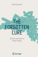 Forgotten Cure: The Past and Future of Phage Therapy (2012)