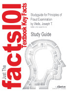 Studyguide for Principles of Fraud Examination by Wells, Joseph T., ISBN 9780470646298