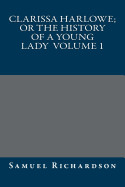 Clarissa Harlowe; or the history of a young lady Volume 1