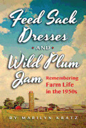 Feedsack Dresses and Wild Plum Jam: Remembering Life in the 1950s