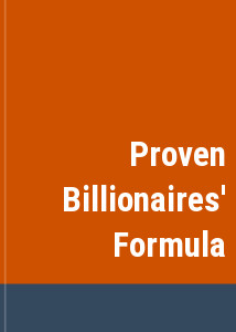 Proven Billionaires' Formula