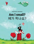 Am I Small? Naega Jag-Ayo?: Children's Picture Book English-Korean (Bilingual Edition)