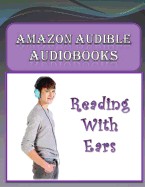 Amazon Audible Audiobooks: Reading with Ears