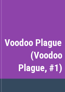 Voodoo Plague (Voodoo Plague, #1)