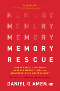 Memory Rescue: Supercharge Your Brain, Reverse Memory Loss, and Remember What Matters Most