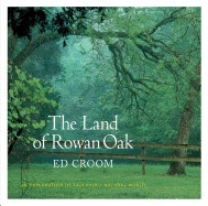Land of Rowan Oak: An Exploration of Faulkner's Natural World