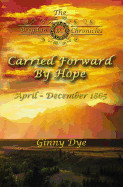 Carried Forward by Hope (#5 in the Bregdan Chronicles Historical Fiction Series): # 5 in the Bregdan Chronicles Historical Fiction Romance Series)
