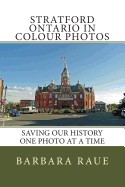 Stratford Ontario in Colour Photos: Saving Our History One Photo at a Time