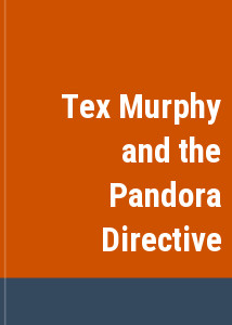 Tex Murphy and the Pandora Directive