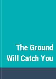 The Ground Will Catch You