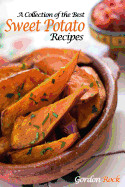 Collection of the Best Sweet Potato Recipes: Tasty and Healthy Sweet Potato Recipes
