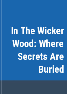 In The Wicker Wood: Where Secrets Are Buried
