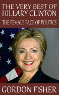 Very Best of Hillary Clinton: The Female Face of Politics