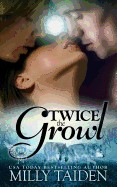 Twice the Growl (Bbw Paranormal Shape Shifter Romance): A Bbw in Need of a Date + Two Hot Alphas Looking for a Mate = the Hottest Triad Ever.