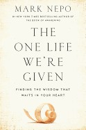 One Life We're Given: Finding the Wisdom That Waits in Your Heart