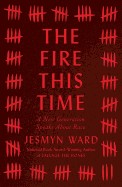 Fire This Time: A New Generation Speaks about Race