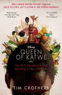 Queen of Katwe: One Girl's Triumphant Path to Becoming a Chess Champion