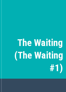 The Waiting (The Waiting #1)