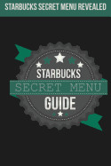 Starbucks Secret Menu Guide: Starbucks Secret Drinks!
