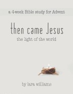 Then Came Jesus: The Light of the World