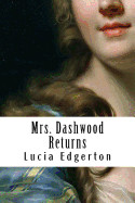 Mrs. Dashwood Returns: A Continuation of Jane Austen's "Sense and Sensibility"