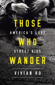 Those Who Wander: America's Lost Street Kids