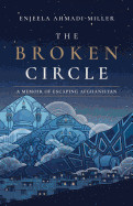 Broken Circle: A Memoir of Escaping Afghanistan
