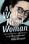 Well-Read Woman: The Life, Loves, and Legacy of Ruth Rappaport